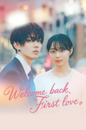 مسلسل Welcome Back First Love مترجم الموسم الاول